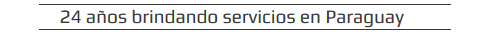 24 años brindando servicios en Paraguay